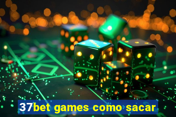37bet games como sacar